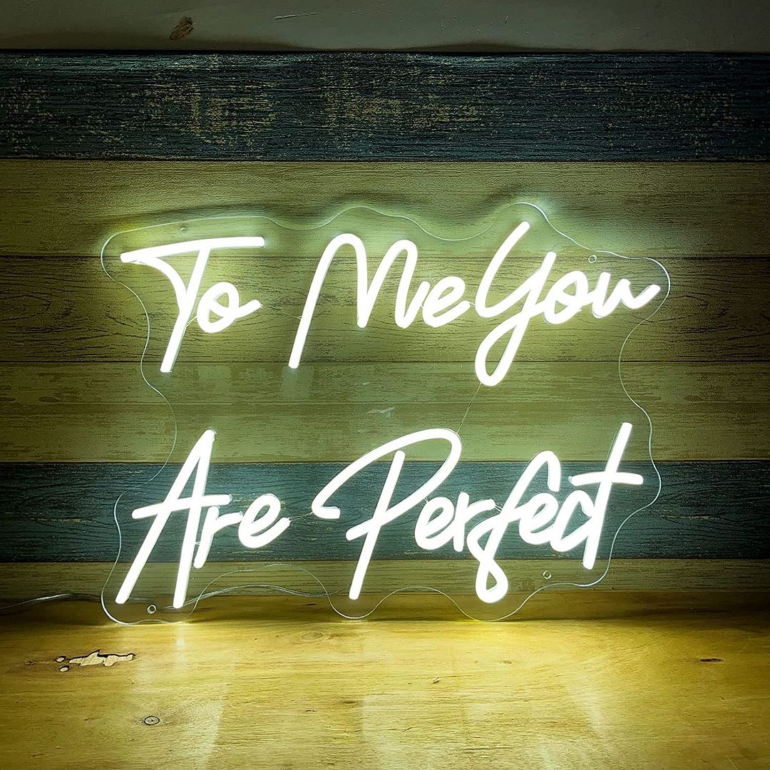 To Me You Are Perfect Neon Sign