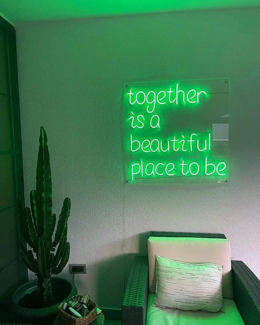 Together is a Beautiful Place to Be Neon Sign
