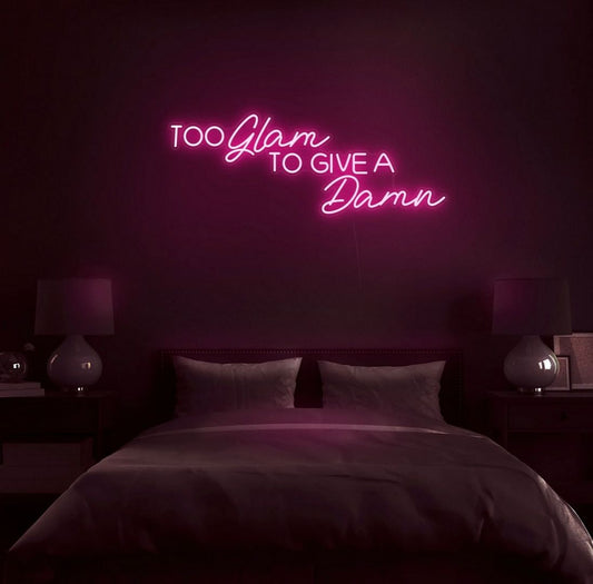 Too Glam to Give a Damn Neon Sign