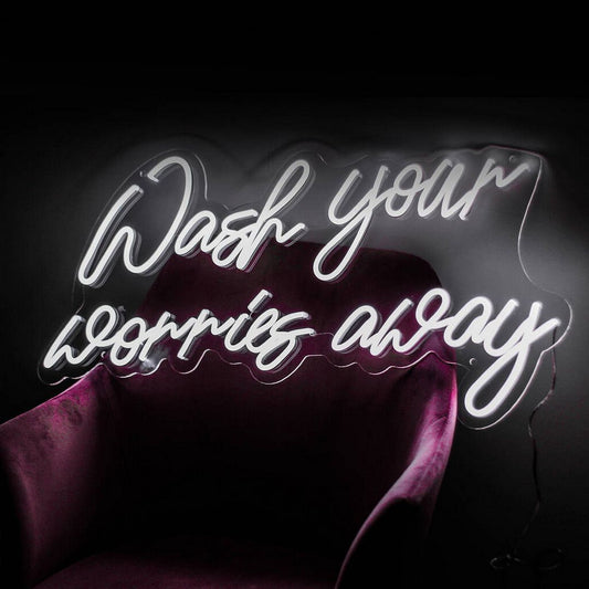 Wash Your Worries Away Neon Sign