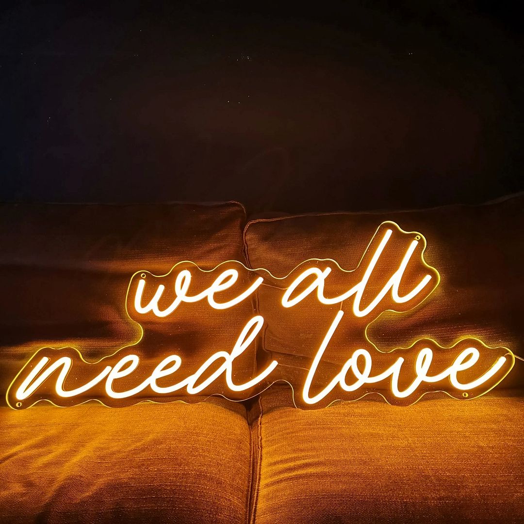 We All Need Love Neon Sign