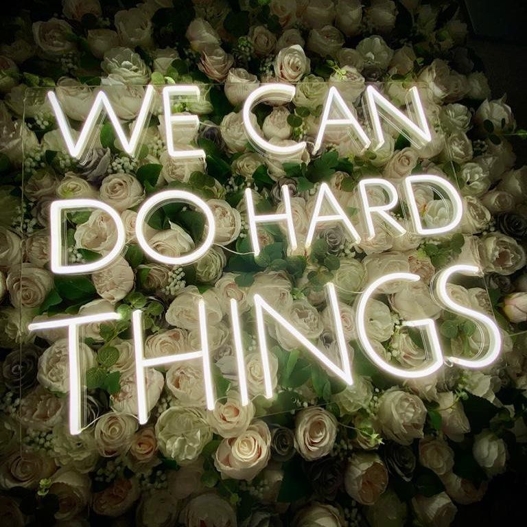 We Can Do Hard Things Neon Sign