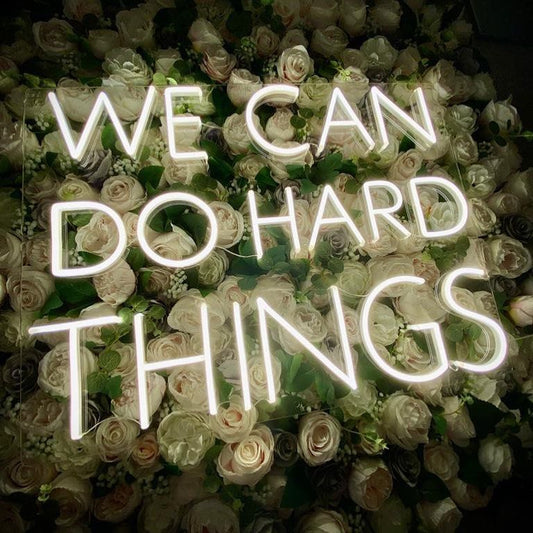 We Can Do Hard Things LED Neon Sign light up sign