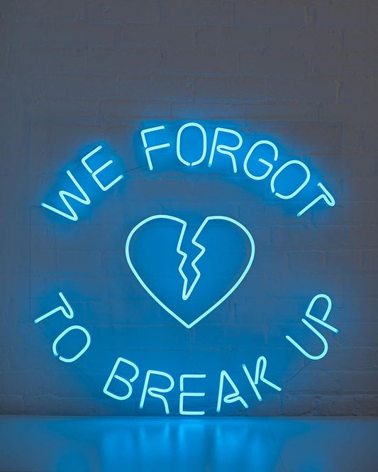 We Forgot to Breakup Neon Sign