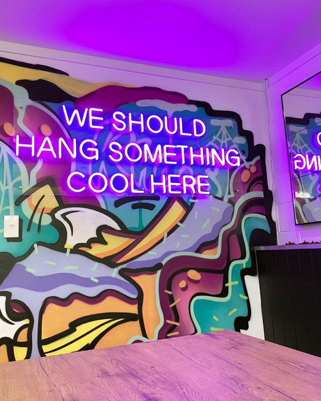 We Should Hang Something Cool Here LED Neon Sign light up sign