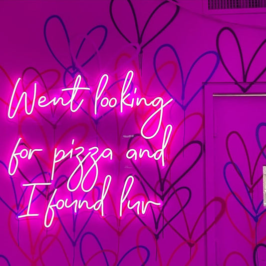 Went Looking for Pizza and I Found Love Neon Sign