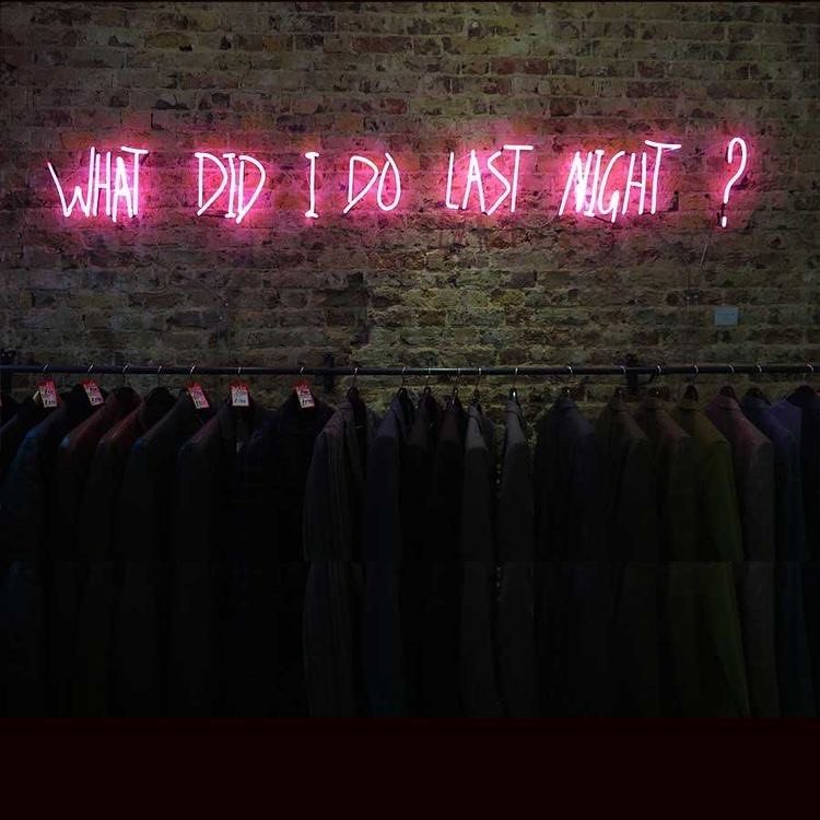 What Did I Do Last Night Neon Sign