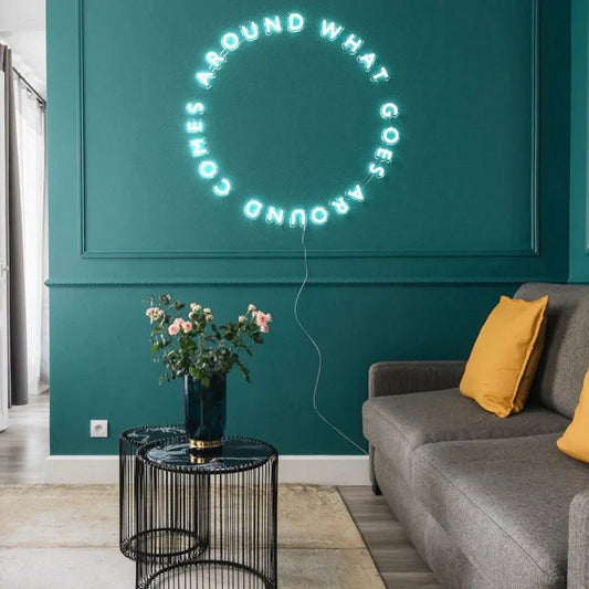 What Goes Around Comes Around Neon Sign