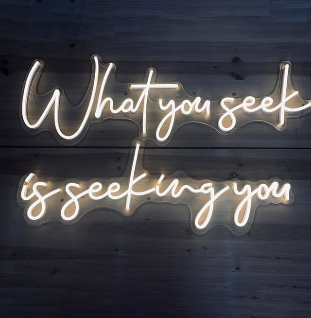 What You Seek is Seeking You LED Neon Sign light up sign