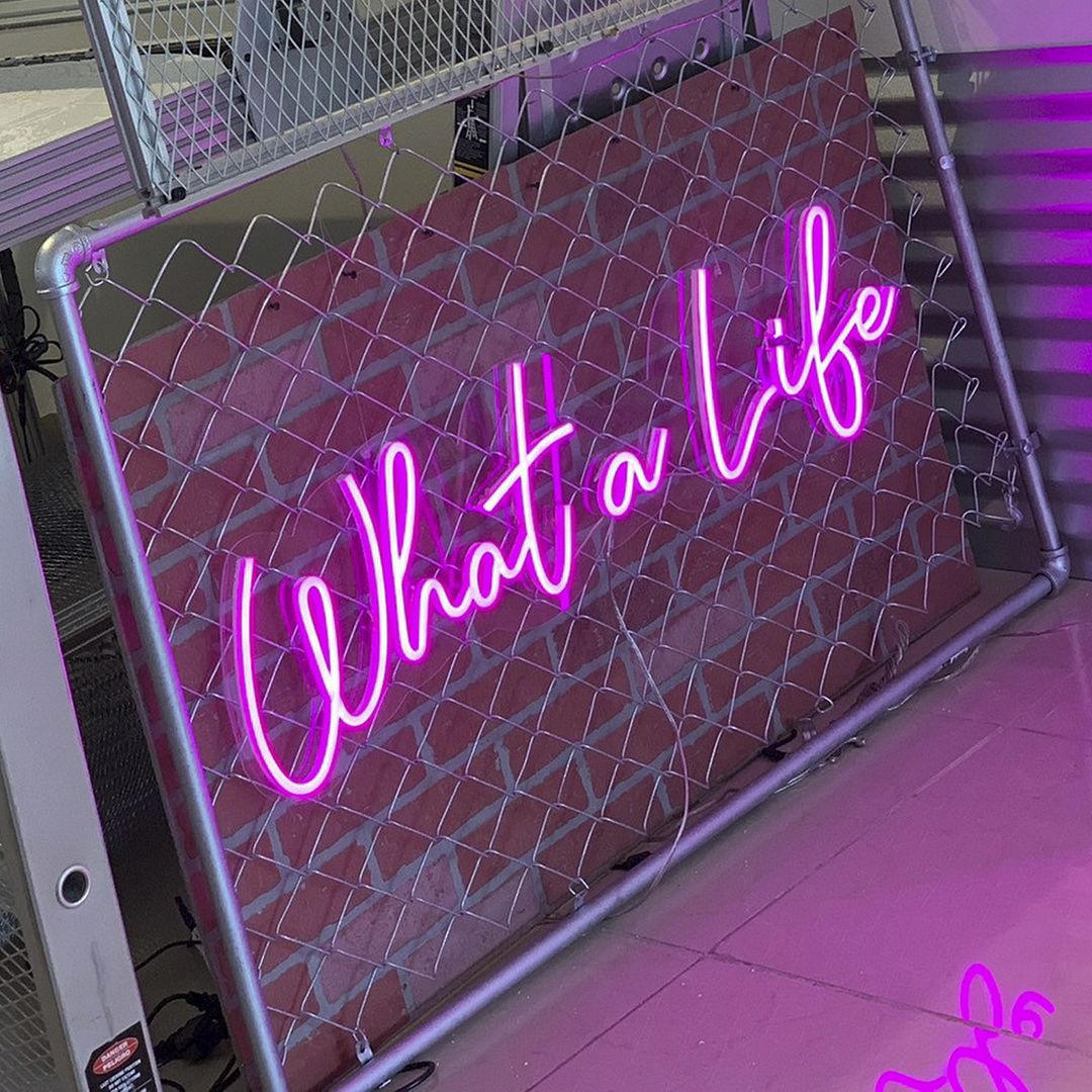 What a Life Neon Sign