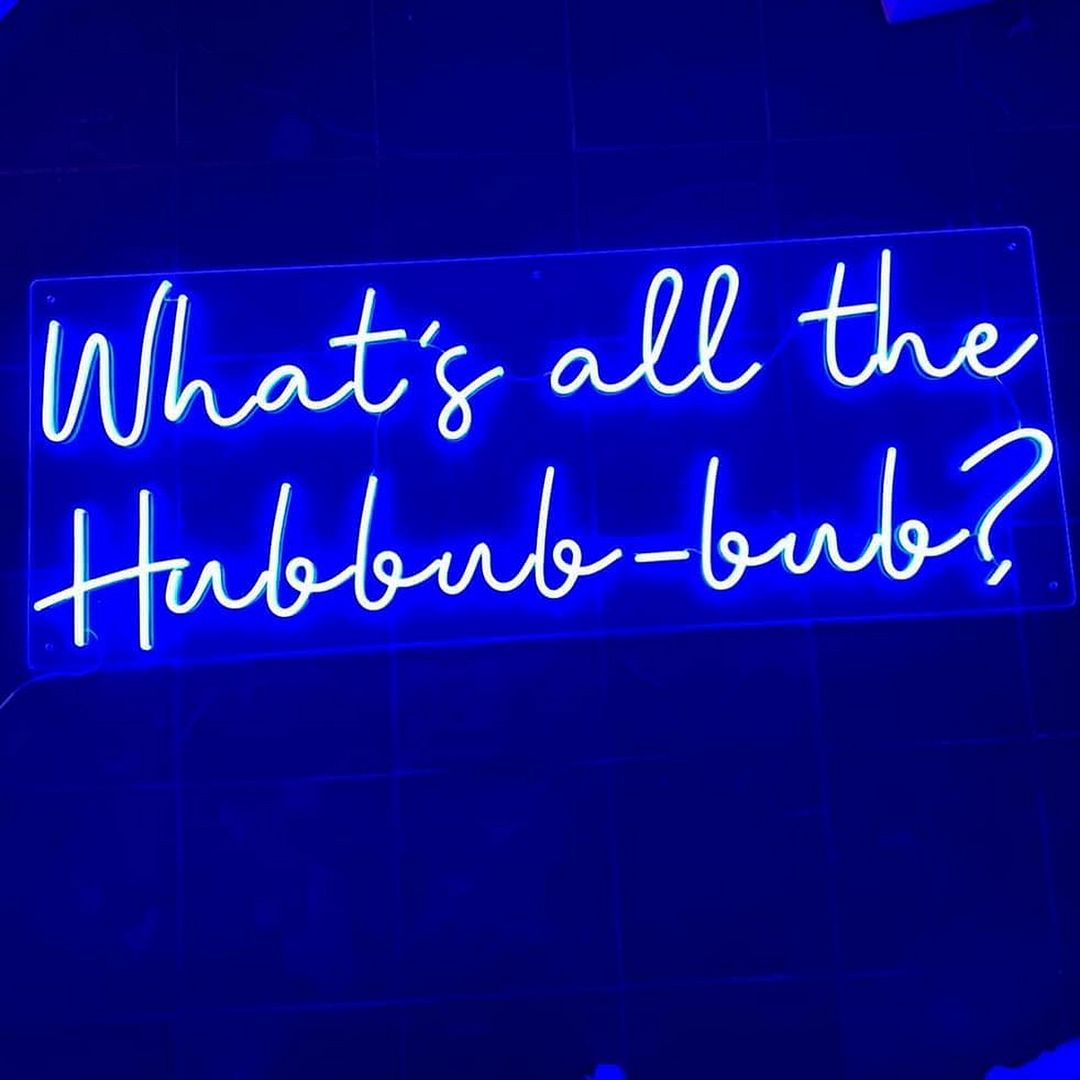 Hubbub Sign Custom Made Neon Signs, What's All The Hubbub Bub Neon Sign, LED ...