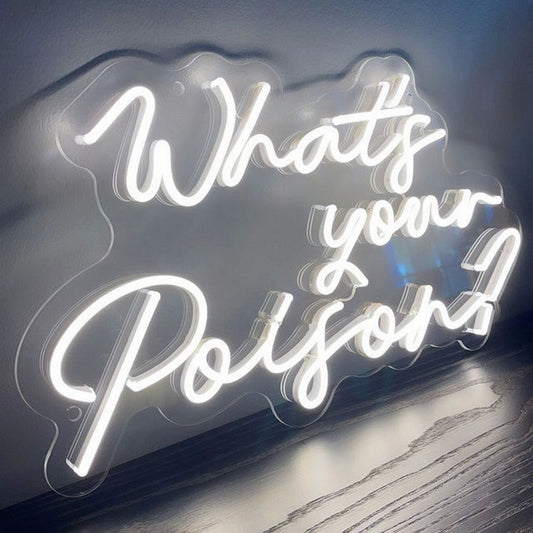 What's Your Poison Neon Sign