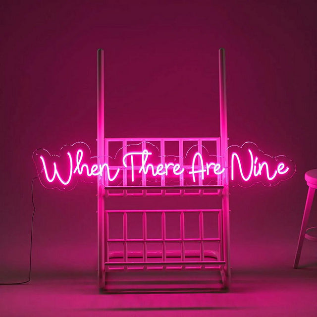 When There Are Nine LED Neon Sign light up sign