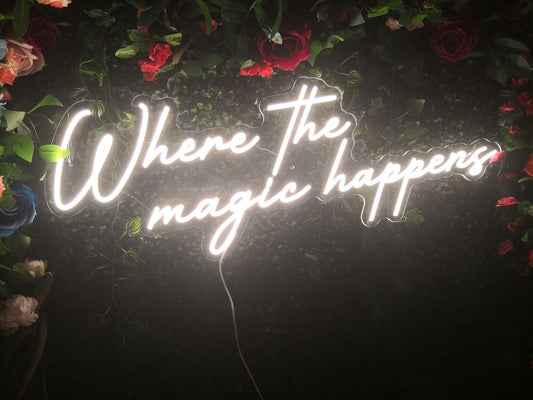 Where The Magic Happens Neon Sign
