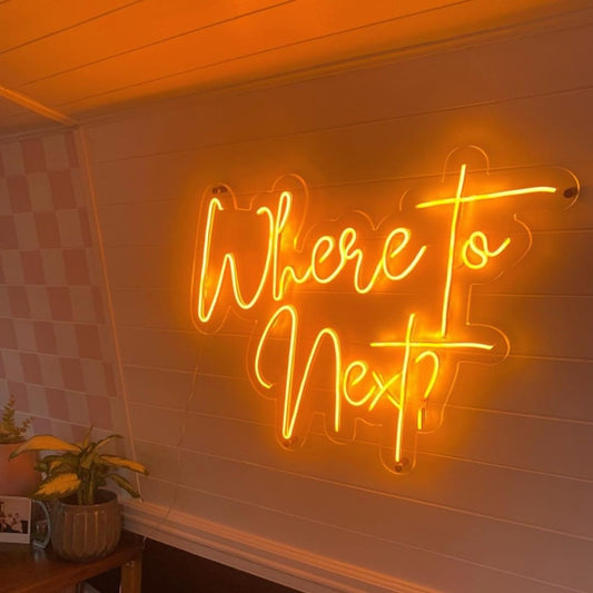 Where to Next Neon Sign
