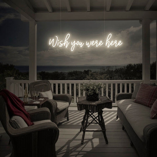 Wish You Were Here Neon Sign