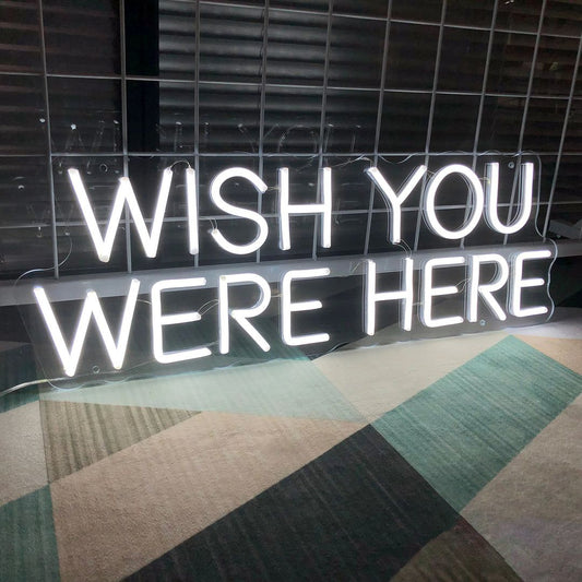 Wish You Were Here Neon Sign
