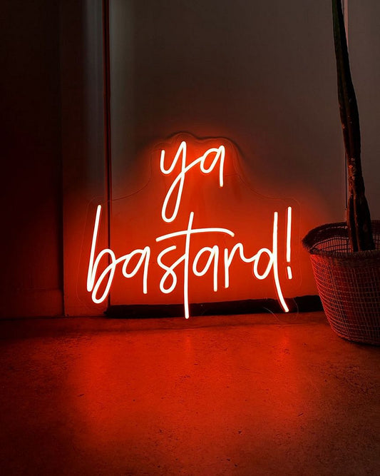 Ya Bastard Neon Sign