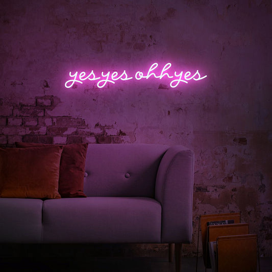 Yes Yes Oh Yes Neon Sign