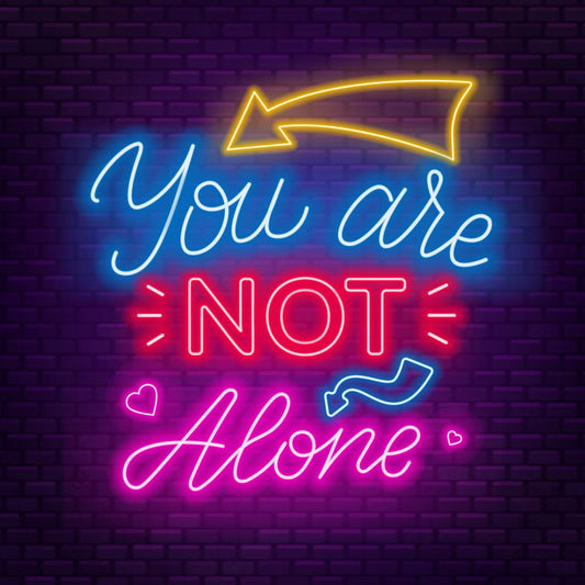 You Are Not Alone Neon Sign