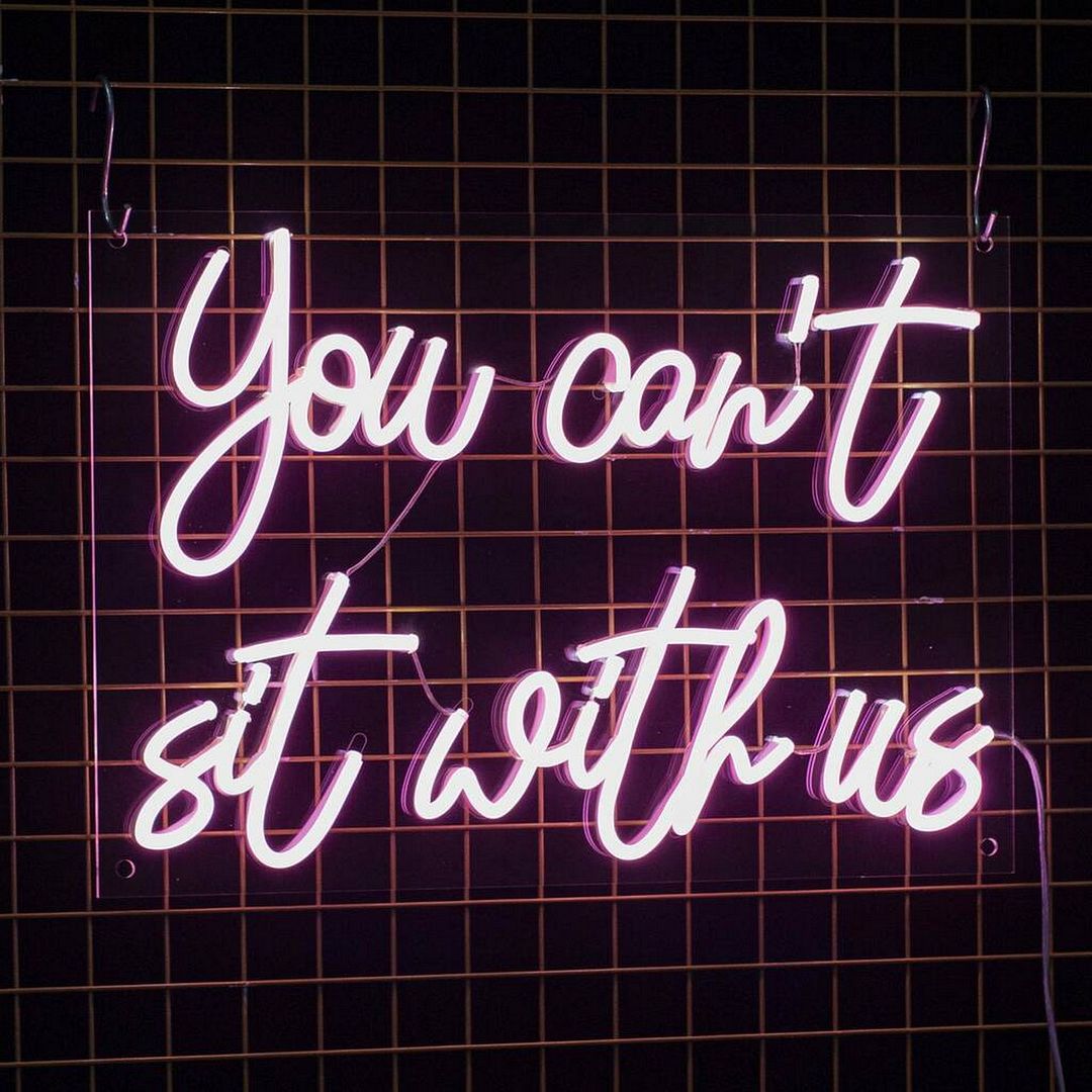 You Can't Sit With Us Neon Sign