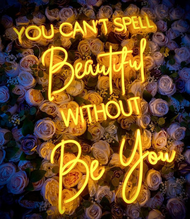 You Can't Spell Beautiful Without Be You LED Neon Sign for Wedding light up sign
