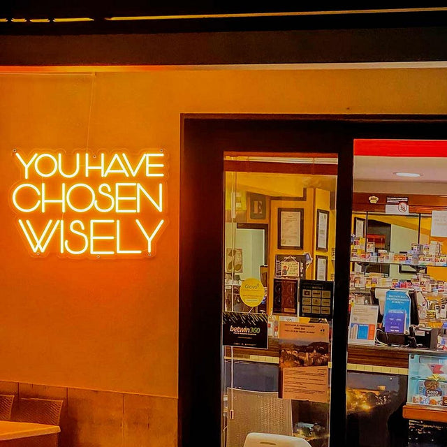You Have Chosen Wisely LED Neon Sign for Storefront light up sign