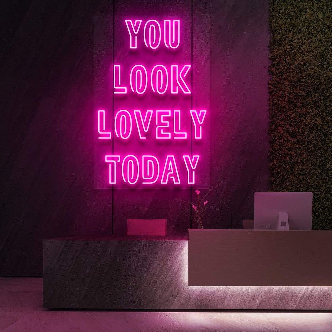 You Look Lovely Today Neon Sign