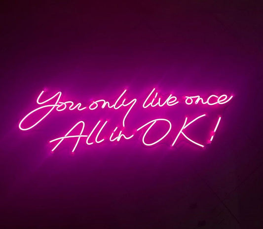 You Only Live Once All in Neon Sign