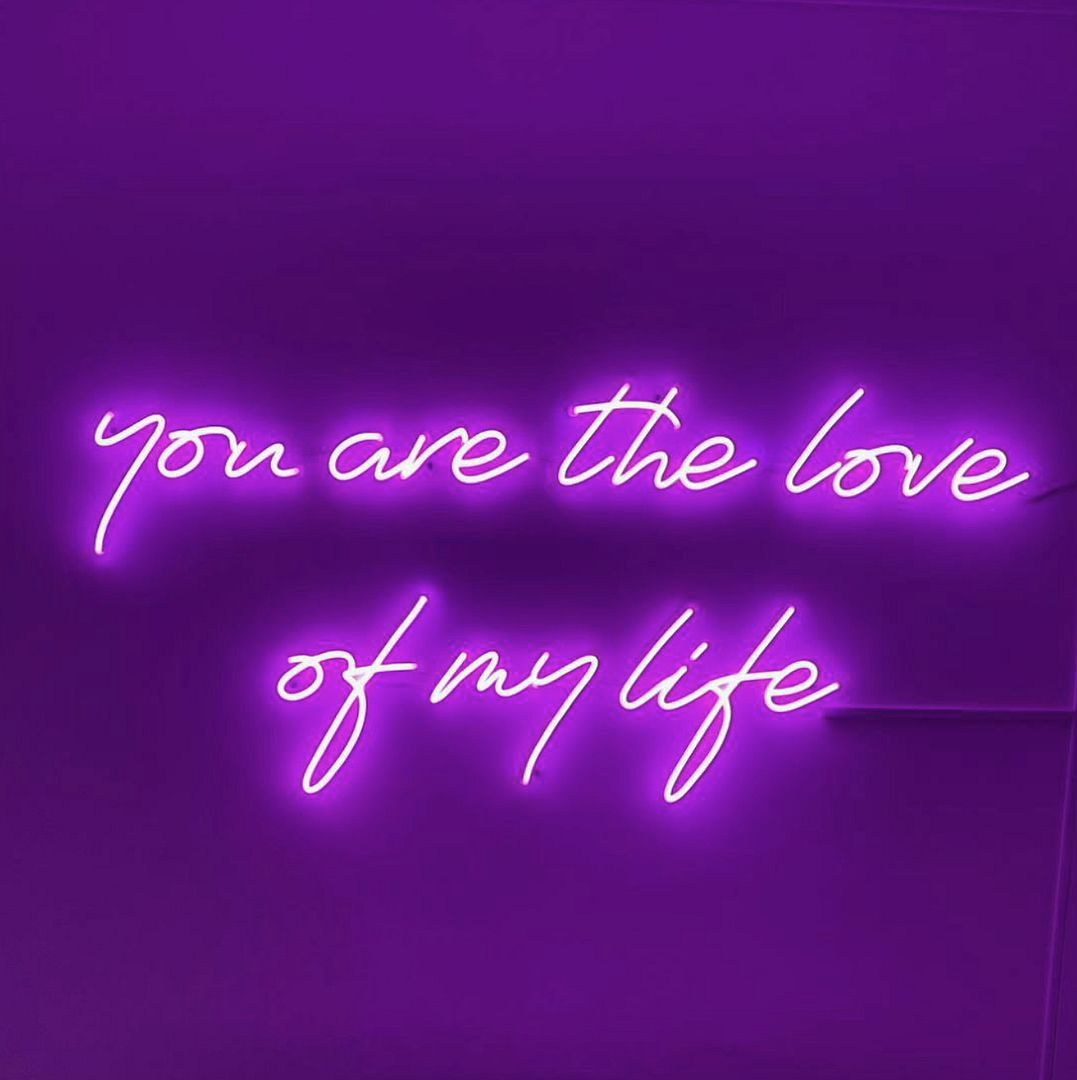 You are The Love of My Life Neon Sign