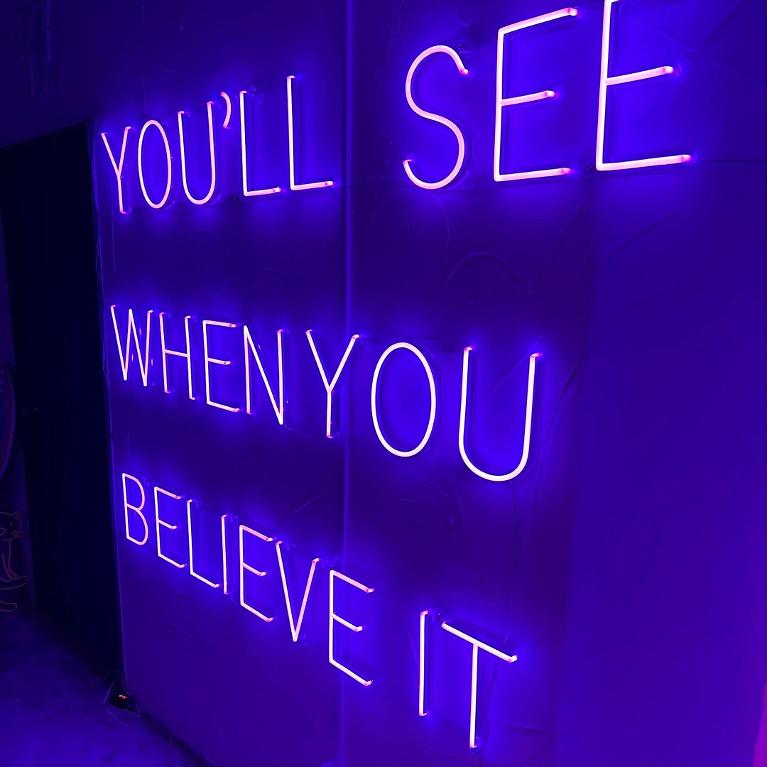 You'll See When You Believe It Neon Sign