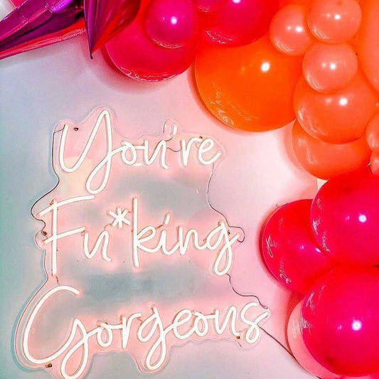 You're Fcking Gorgeous Neon Sign