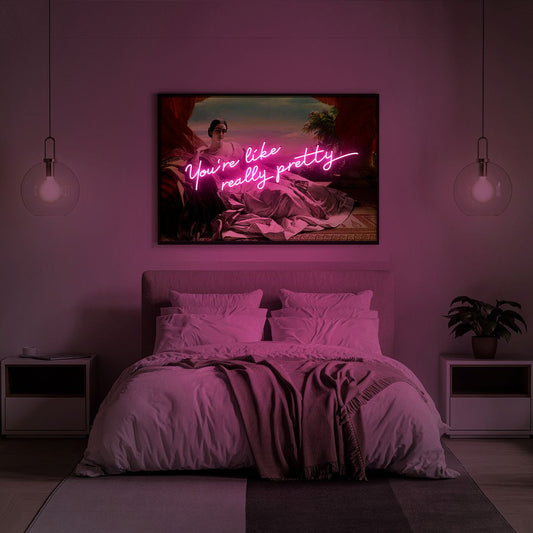 You're Like Really Pretty Neon Light Sign, Mounted on the Screen Printed Princess Of Sayn Wittgenstein Sayn Oil Painting Backplane