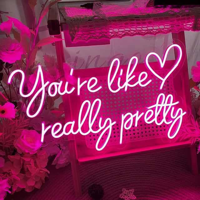 You're Like Really Pretty LED Neon Sign for Salon light up sign