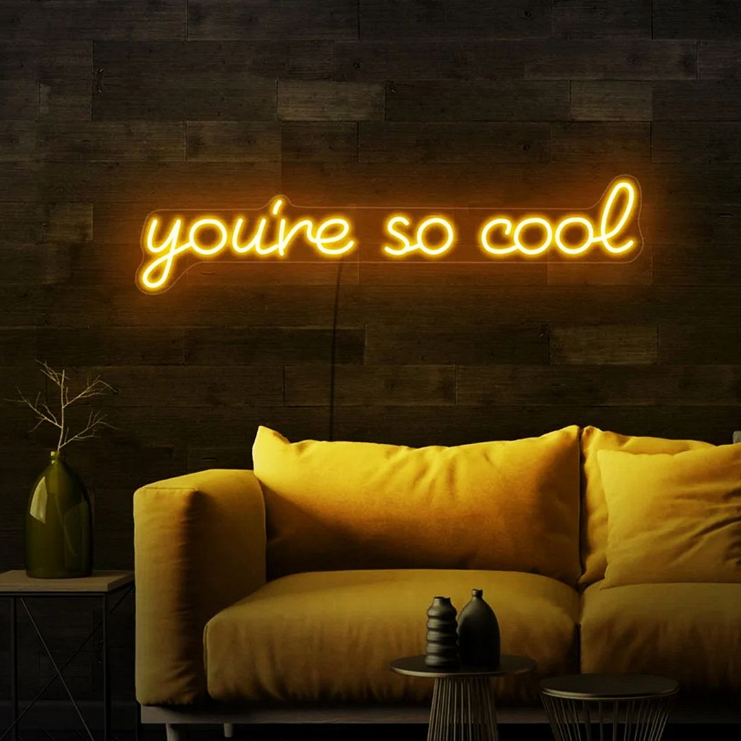 You're So Cool Neon Sign