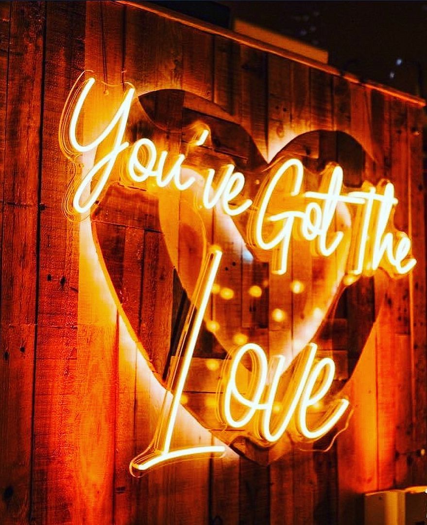 You've Got The Love Neon Sign