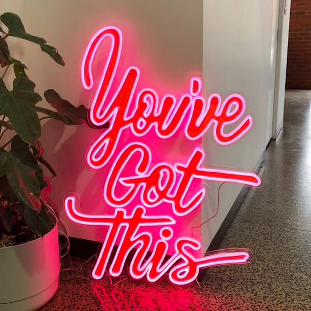 You've Got This Neon Sign