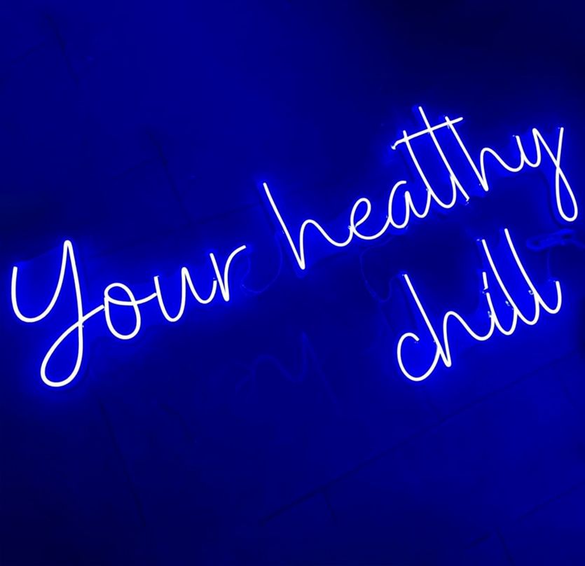 Your Healthy Chill Neon Sign