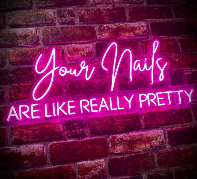 Your Nails Are Like Really Pretty LED Neon Sign for Salon light up sign
