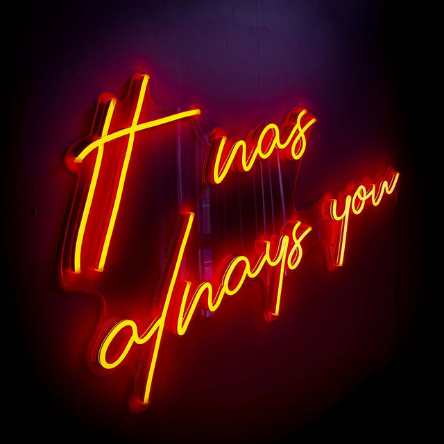 it Was Always You LED Neon Sign light up sign