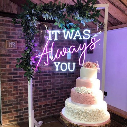 It Was Always You Wedding Neon Sign